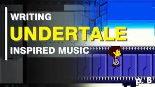 Writing UNDERTALE inspired track! We've done it!) part 6