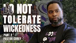 Pure Community Only &ndash; Part 2 | Do Not Tolerate Wickedness | Pastor Corey