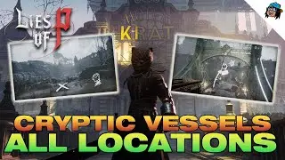 EVERY Cryptic Vessel Locations & Solutions | Lies of P Guide