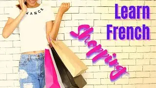 Go Shopping - Learn Useful French Words when You Are Going to Shop in France.