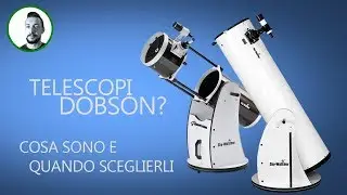 Telescopio Dobson | Che cos'è e quando sceglierlo