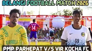 DANGER PENALTY // PMP PARHEPAT FC 🆚 VEER KOCHA FC // BELANGI FOOTBALL MATCH 2026