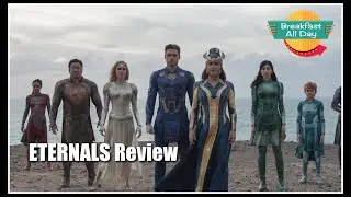 Eternals movie review -- Breakfast All Day