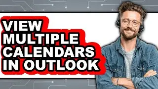 How to View Multiple Calendars in Outlook (updated)