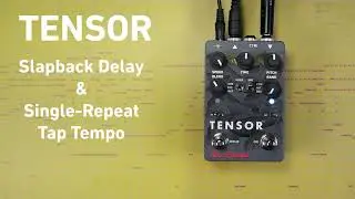 Tensor | Slapback Delay & Single Repeat Tap Tempo