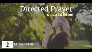 Directed Prayer | Crossroads Christian Fellowship | Pastor Bob Hallman
