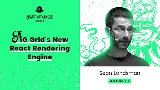 AG Grid's New React Rendering Engine – Sean Landsman, React Advanced London 2022