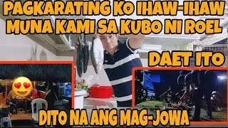 PAGKARATING KO IHAW-IHAW MUNA SA KUBO NI ROEL,MAG-JOWA NANDITO NA /TEAM ROCHELLE 