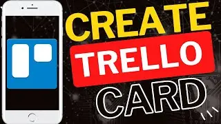 Как создать карточку в приложении Trello