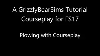 Farming Simulator 17 - GBS Tutorials - Plowing with Courseplay