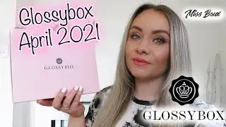 GLOSSYBOX APRIL 2021 UNBOXING & DISCOUNT CODE - WOKE UP IN SPRING EDITION - MISS BOUX