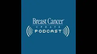 Breast Cancer &mdash; 5-Minute Journal Club Issue 2 with Dr Erika Hamilton: Defining the Role of TROP2-...