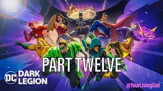 DC: Dark Legion&trade; : PART TWELVE