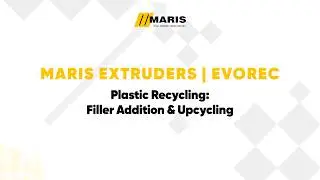 Maris extruders - Evorec: Plastic Recycling - Filler Addition & Upcycling