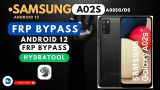 Samsung A02S [A025G] Frp Bypass || Android 12 || Binary U6 With Hydratool