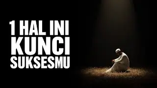 Jika Ingin Sukses Dunia Akhirat, Perbaiki 1 Hal Ini Dalam Hidupmu | Pedoman Hidup