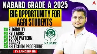 NABARD Grade A Notification 2025 | NABARD Grade A Preparation | Eligibility, Syllabus, Exam Pattern