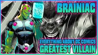 EVERYTHING you need to know about DC Comics BRAINIAC!