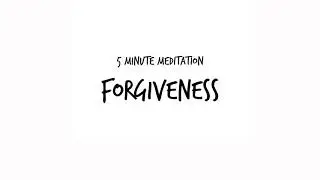 5 Minute Meditation - Forgiveness