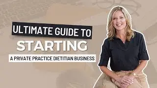 Ultimate Guide to Starting a Private Practice Dietitian Business
