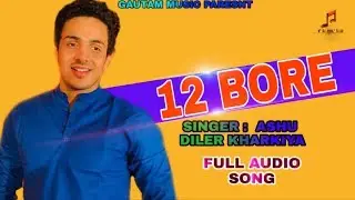 12 Bore || Diler Kharkiya, Ashu || Latest Haryanvi Song 2019 || Gautam music