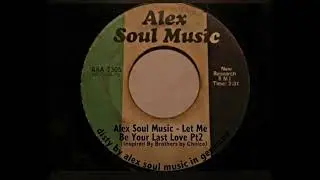 Alex Soul Music - Let Me Be Your Last Love Pt1 (Inspired By Brothers by Choice)