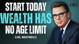 Start Today: Wealth Has No Age Limit | Earl Nightingale Motivation