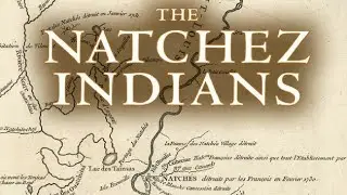 Natchez Native American Indian Tribe along Mississippi River in French Louisiana Territory 1682-1730