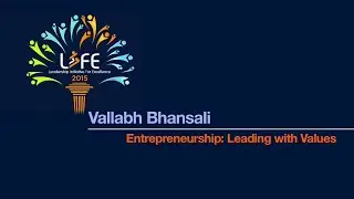 LIFE 2015: Vallabh Bhansali - Entrepreneurship: Leading with Values