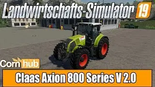 LS19 Modvorstellung - Claas Axion 800 Series V 2.0 - Farming Simulator 19 Mods