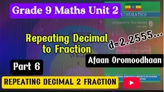 Grade 9 Maths Unit 2 | Converting Repeating Decimals to Fractions in Afan Oromoo(Part 6)