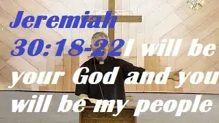 Jeremiah 30:18-22: 'I will be your God and you will be my people' (Part 2) Catholic Bible Study