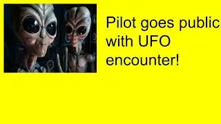 Airline Pilot Shares UFO Encounter