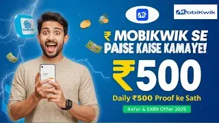 Mobikwik App Se Paise Kaise Kamaye 2025 | Mobikwik Refer & Earn | Daily ₹500 Earning Trick