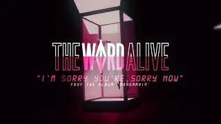 The Word Alive - I’M SORRY YOU’RE SORRY NOW