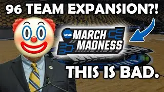 NCAA Proposed March Madness Tournament EXPANSION! *96 TEAM FIELD*