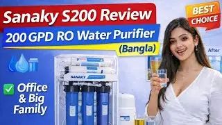 Sanaky S200 Review | 200 GPD RO Water Purifier | Best for Office & Big Family (Bangla)