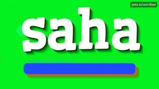 SAHA - HOW TO PRONOUNCE IT!?