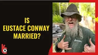 Is Eustace Conway from Mountain Men married? Who is his wife? His Net Worth updates