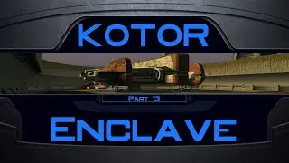 KotOR - Part 13 - Enclave