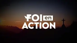 Émission Foi en Action du Jeudi 1er Janvier