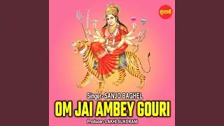 Om Jai Ambey Gouri