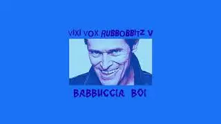 VIXI VOX - BABUCCIA BOI (Rubbobbitz V)