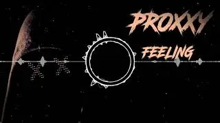 PROXXY - Feeling