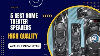 5 Best Home theater Speakers | Available in Pakistan