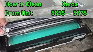 How to Clean Xerox Drum Unit R2 Unit Xerox 5855 Xerox 5875 #xerox