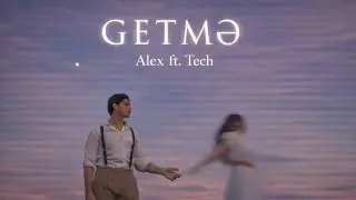 Alex ft. Tech - GETMƏ
