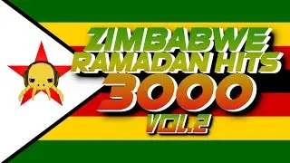 ZIMBABWE RAMADAN HITS 3000 Vol. 2