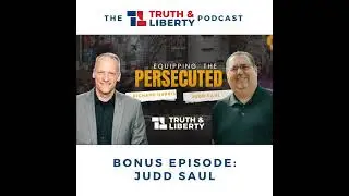 BONUS Episode: Richard Harris Interviews Judd Saul,  Founder of Equipping The Persecuted. Recorde...