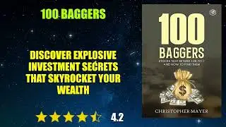 100 Baggers: Stocks That Return 100-To-1 and How to Find Them - Book Summary